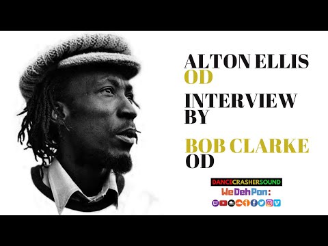 ALTON ELLIS OD INTERVIEW BY BOB CLARKE OD (PON IRIE FM. JAMAICA)
