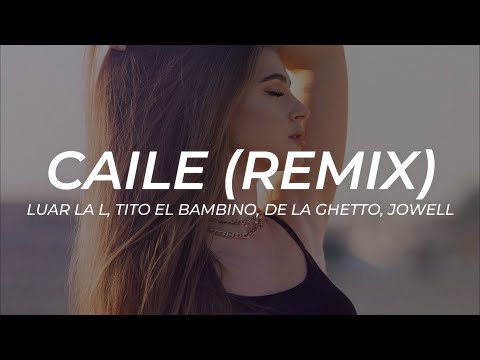 Luar La L, Tito El Bambino, De La Ghetto, Jowell - Caile (Remix) || LETRA [Premiere]