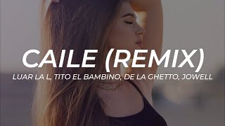Luar La L, Tito El Bambino, De La Ghetto, Jowell - Caile (Remix) || LETRA [Premiere]