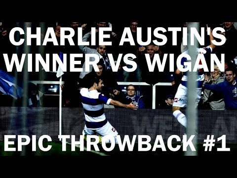 QPR THROWBACK #1: CHARLIE AUSTIN'S WINNER VS WIGAN (PLAYOFFS 2ND LEG)