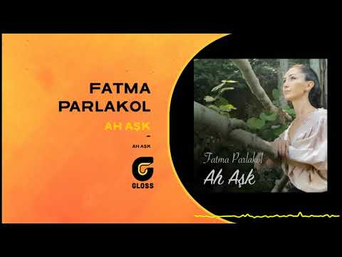 Fatma Parlakol - Ah Aşk (Aşka Adanmış Ezgiler - 2021)