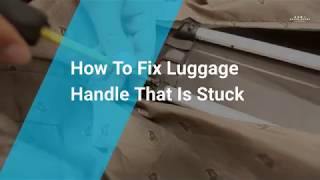 How To Fix Luggage Handle That Is Stuck
