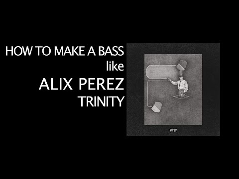 How to make a bass like Alix Perez -Trinity in Ableton with Serum