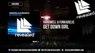 Hardwell & Funkadelic - Get Down Girl (Original Mix)