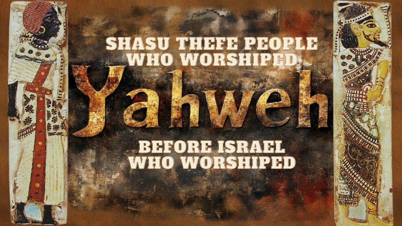 THE MYSTERY OF THE WORSHIP OF YAHWEH BEFORE ISRAEL
