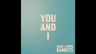 Small Town Bandits - You And I video