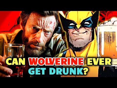 Can Wolverine Ever Get Drunk? Exploring A Neat Theory How He Gets Drunk & Loses His Healing Powers
