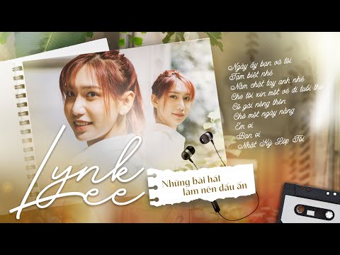 Những bài hát thanh xuân mang đậm dấu ấn của LYNK LEE | Lynk Lee Playlist
