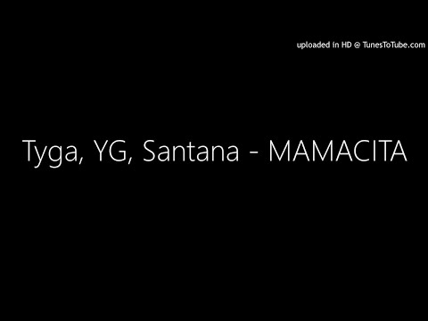 Tyga, YG, Santana - MAMACITA