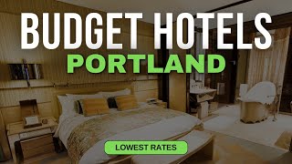 Best Budget Hotels in Portland | Top 10 Hotels in Portland