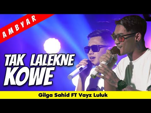 GILGA SAHID Ft. VAYZ LULUK - TAK LALEKNE KOWE (Official Music Live Video)