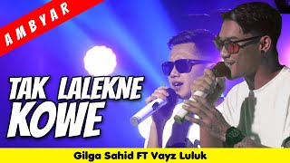 Download lagu GILGA SAHID Ft. VAYZ LULUK - TAK LALEKNE KOWE ( Music Live Video) mp3
