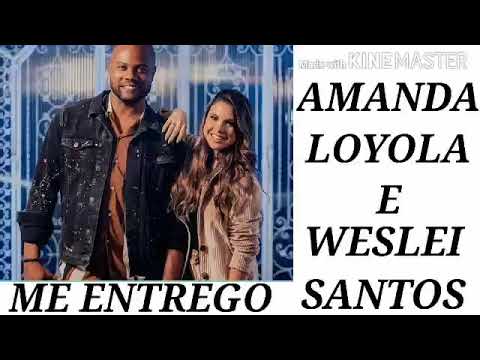 Me Entrego - Amanda Loyola e Weslei  santos (LETRA)