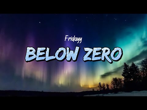 Fridayy - Below Zero (Lyrics)