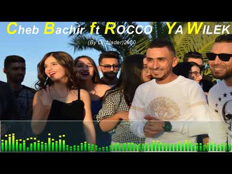 Cheb Bachir ft ROCCO ✪ YA WILEK ✪ By Dj Nader 2k20