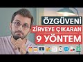 ÖZGÜVENİNİ ZİRVEYE ÇIKARACAK 9 YÖNTEM