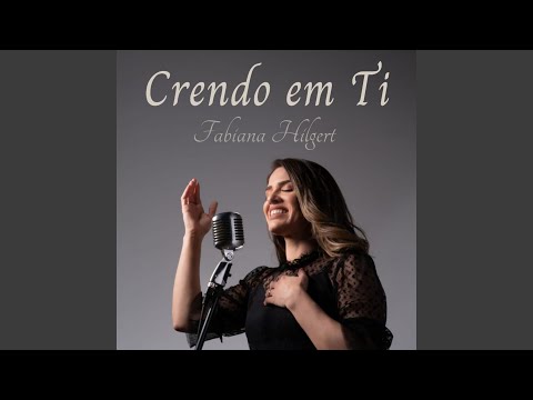 Crendo Em Ti - Fabiana Hilgert