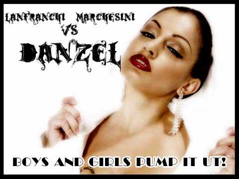 Lanfranchi & Marchesini Vs. Danzel - Boys and Girls Pump it Up !!!
