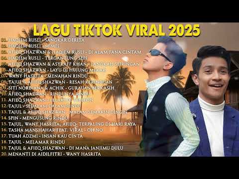 LAGU TIKTOK VIRAL 2025 - Haqiem Rusli - Sangkar Derita, Mimpi, Afieq Shazwan dan Tajul