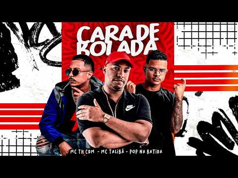 TH CDM & MC TALIBÃ E POP NA BATIDA CARA DE BOLADA ARROCHADEIRA