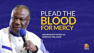 Plead The Blood For Mercy - Archbishop Duncan Williams