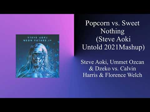 Popcorn vs. Sweet Nothing (Steve Aoki Untold 2021 Mashup)