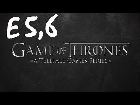 Game of Thrones E5, E6