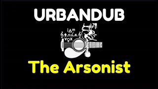 The Arsonist - Urbandub - Karaoke