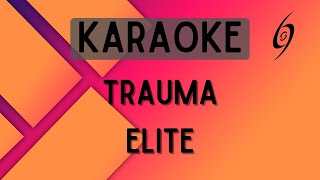 Download lagu Elite - Trauma [Karaoke] mp3