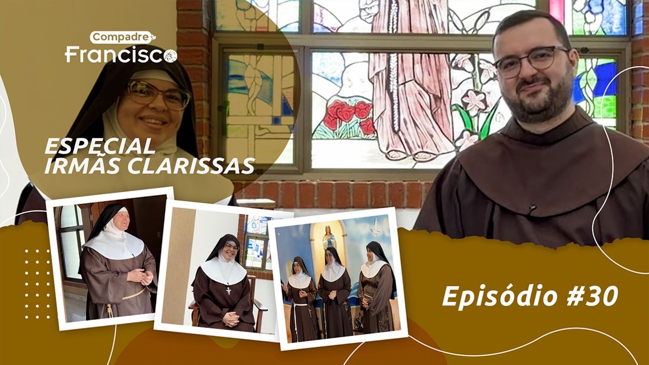 [Compadre Francisco #30 | O cotidiano de um Mosteiro de Irmãs Clarissas]