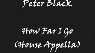 Peter Black - How Far I Go (House Appella)