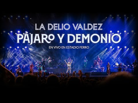 La Delio Valdez - Pájaro y Demonio (En Vivo en Estadio Ferro)
