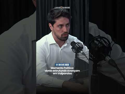 Momento Político: obras estruturais avançam em Valparaíso