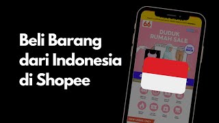 Cara Beli Barang dari Indonesia di Shopee