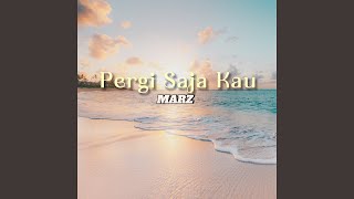 Download lagu PERGI SAJA KAU mp3 Download lagu PERGI SAJA KAU mp3