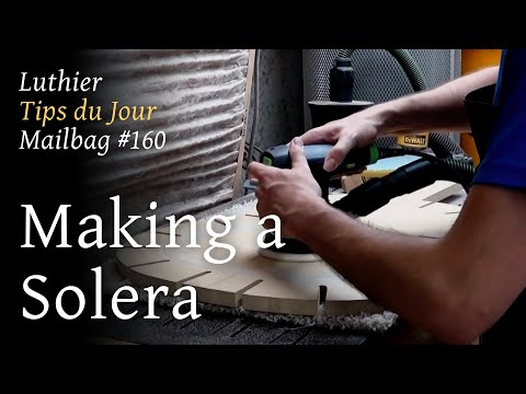 Luthier Tips du Jour Mailbag 160 -  Making a Solera