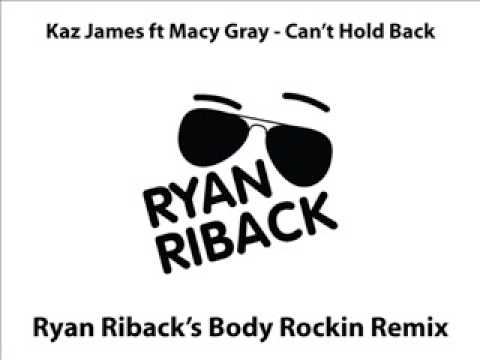 Kaz James ft Macy Gray - Can't Hold Back (Ryan Riback Remix)