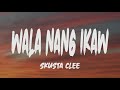 Skusta Clee - Wala Nang Ikaw (Lyrics)