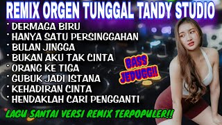 Download lagu REMIX ORGEN TUNGGAL- LAGU MELOW VERSI REMIX VIRAL❗Cover Tandy Studio❗DERMAGA BIRU, BULAN JINGGA mp3