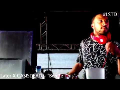 Later X CASIsDEAD - "Before This" [Love Save's The Day] #LSTD