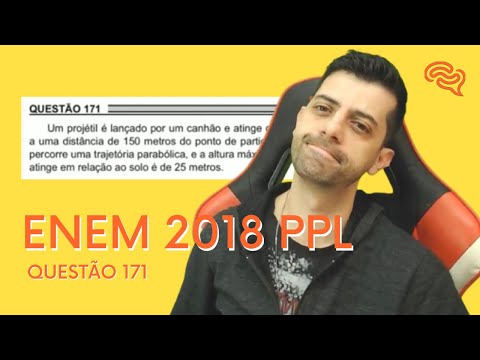 ENEM 2018 PPL - Q171 - Um projétil é lançado por um canhão e atinge