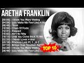 A R E T H A F R A N K L I N 2023 MIX Top 10 Best Songs Greatest Hits Full Album 2023