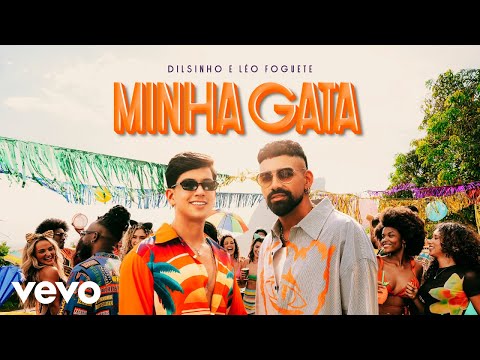 Dilsinho, Léo Foguete - Minha Gata