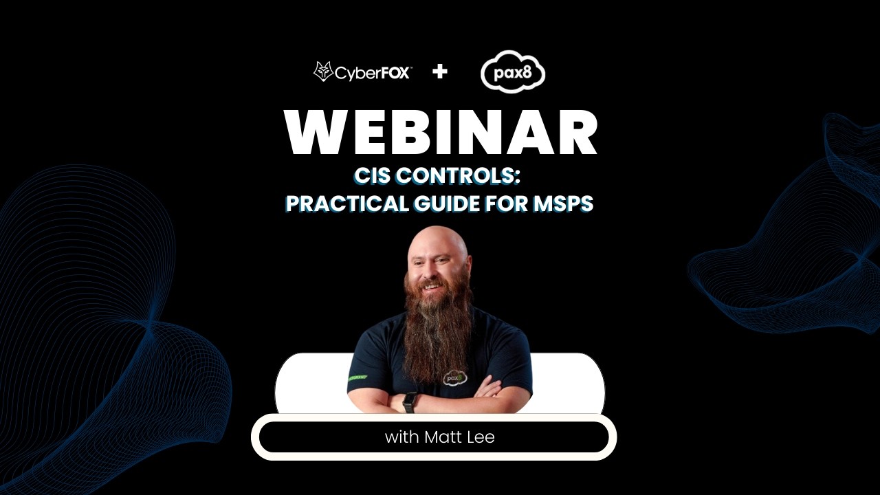 CIS Controls: Practical Guide for MSPs Webinar