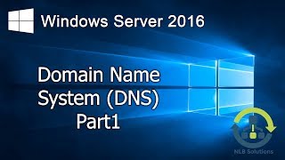 3.1 Implementing DNS on Windows Server 2016 (Step by Step guide)