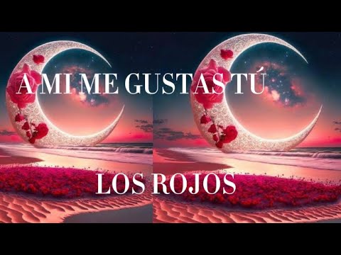 A mi me gustas tu - Los Rojos ,Duelo,Oscar Iván Treviño