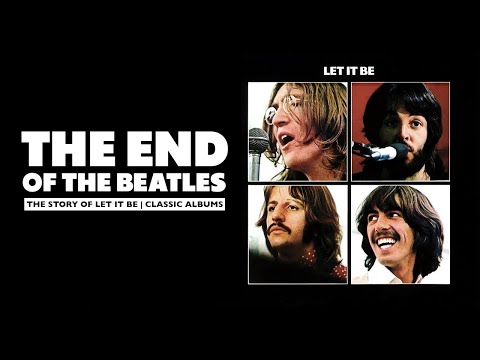 THE END OF THE BEATLES | THE STORY OF LET IT BE | CLASSIC ALBUMS