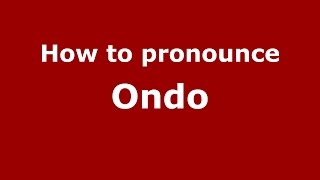 How to pronounce Ondo