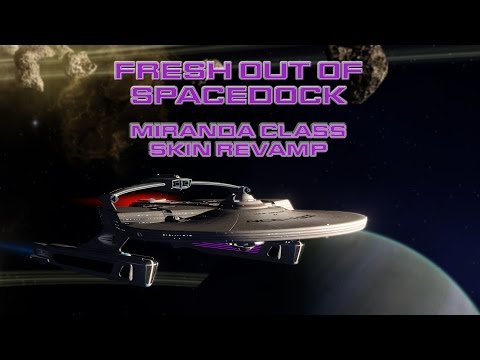 Fresh Out of Spacedock - Miranda Class Skin Revamp