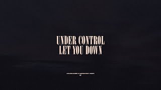 Under Control / Let You Down